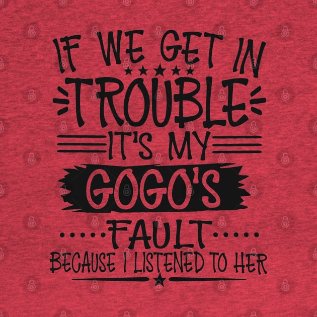 If We Get In Trouble It's My GoGo's Fault by Imp's Dog House